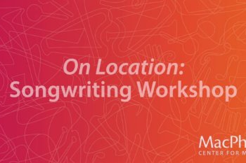 On Location: Songwriting Workshop