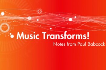 colorful title reading Music Transforms, notes from Paul Babcock